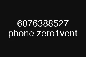 6076388527 phone zero1vent
