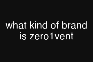 what kind of brand is zero1vent