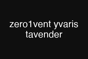 zero1vent yvaris tavender